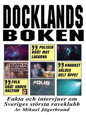 cover image of Docklandsboken – Fakta och intervjuer om Sveriges största raveklubb